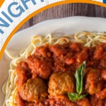 Pasta Night spaghetti and meatballs